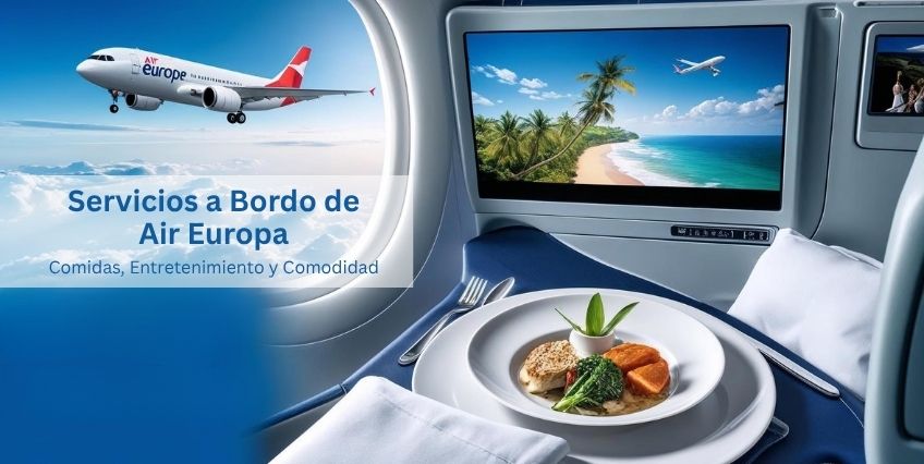 Servicios a Bordo de Air Europa: Comida, Entretenimiento y Confort